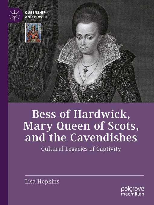 Title details for Bess of Hardwick, Mary Queen of Scots, and the Cavendishes by Lisa Hopkins - Available
